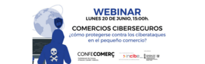 Webinar | Comercios ciberseguros: cómo protegerse contra los ciberataques en el pequeño comercio @ Webinar