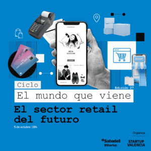 El Mundo que Viene: el sector retail del futuro @ Hub Banc Sabadell